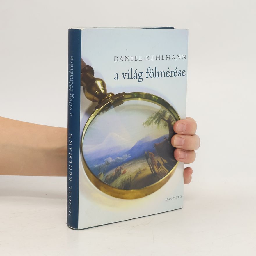Daniel Kehlmann A világ fölmérése