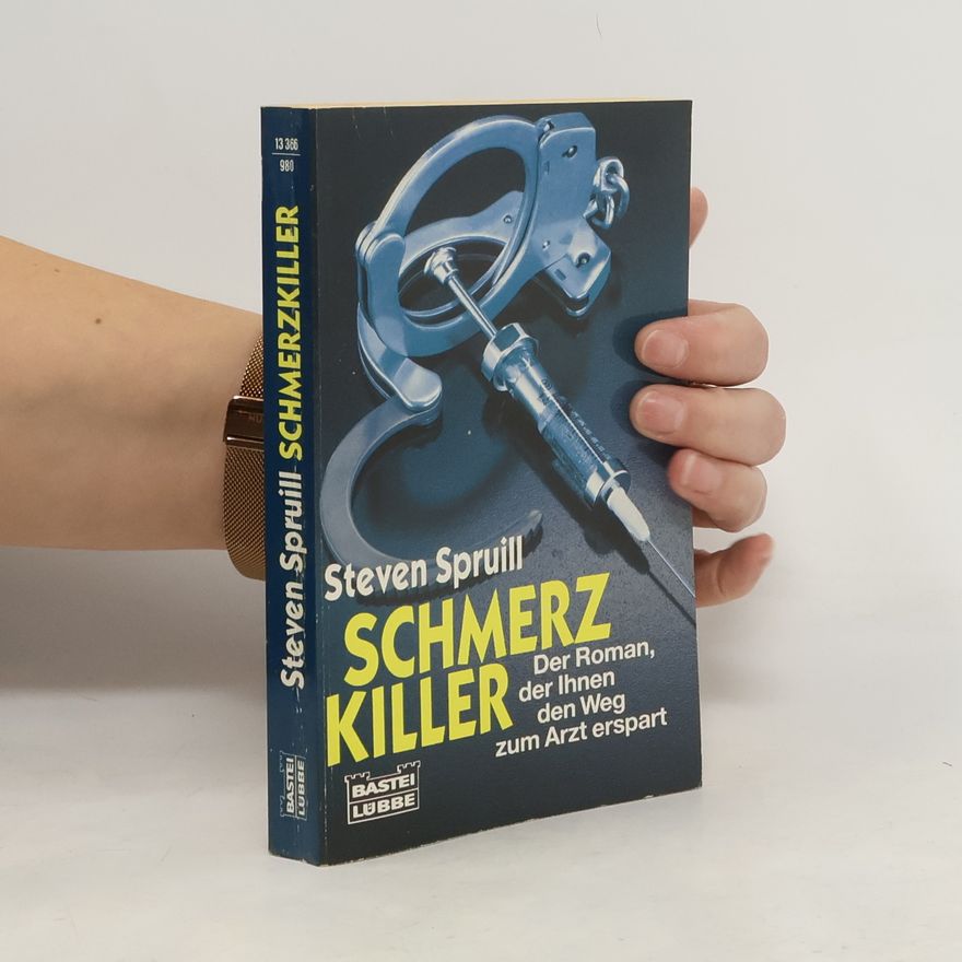Steven Spruill Schmerzkiller. Der Roman, der Ihnen den Weg zum Arzt erspart