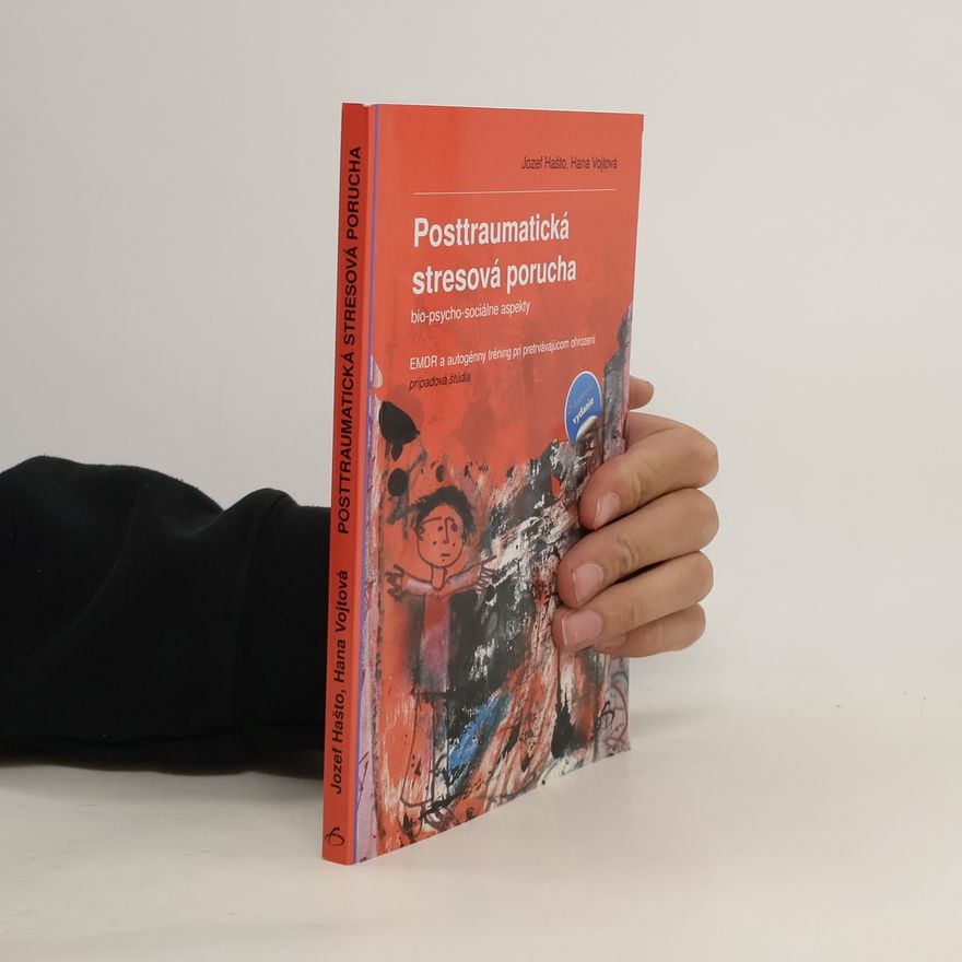 Hana Vojtová Posttraumatická stresová porucha, bio-psycho-sociálne aspekty EMDR a autogénny tréning pri pretrvávajúcom ohrození : prípadová štúdia