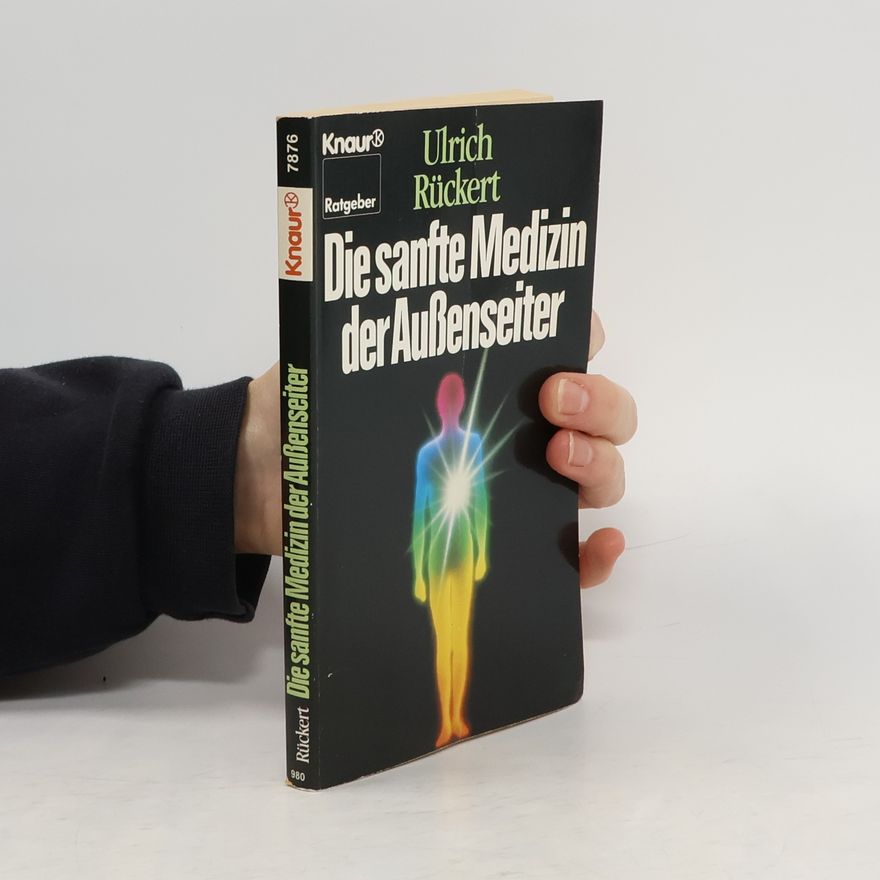 Ulrich Rückert Die sanfte Medizin der Aussenseiter