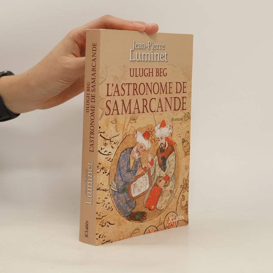 Jean-Pierre Luminet Ulugh Beg l'astronome de Samarcande