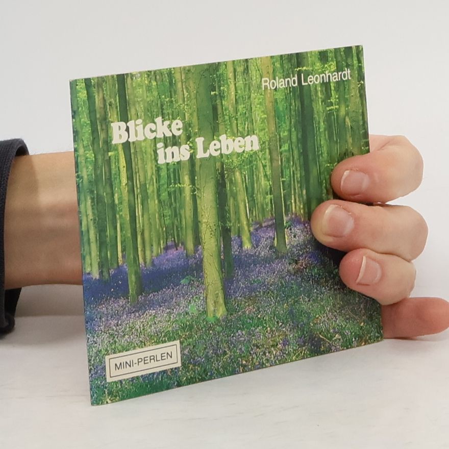 Roland Leonhardt Blicke ins Leben