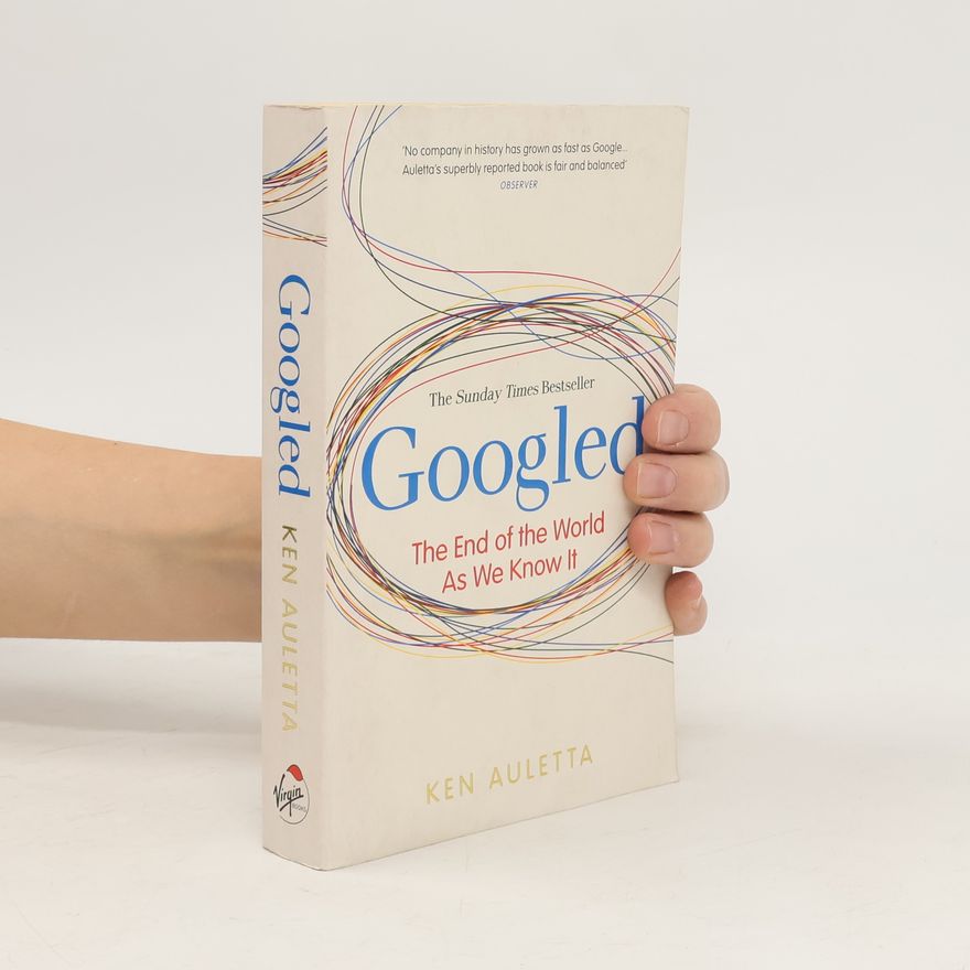 Ken Auletta Googled : the end of the world as we know it