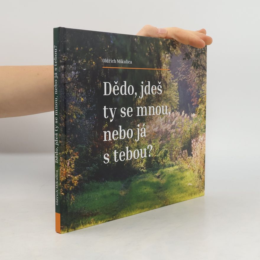 Oldřich Mikulica Dědo, jdeš ty se mnou, nebo já s tebou?