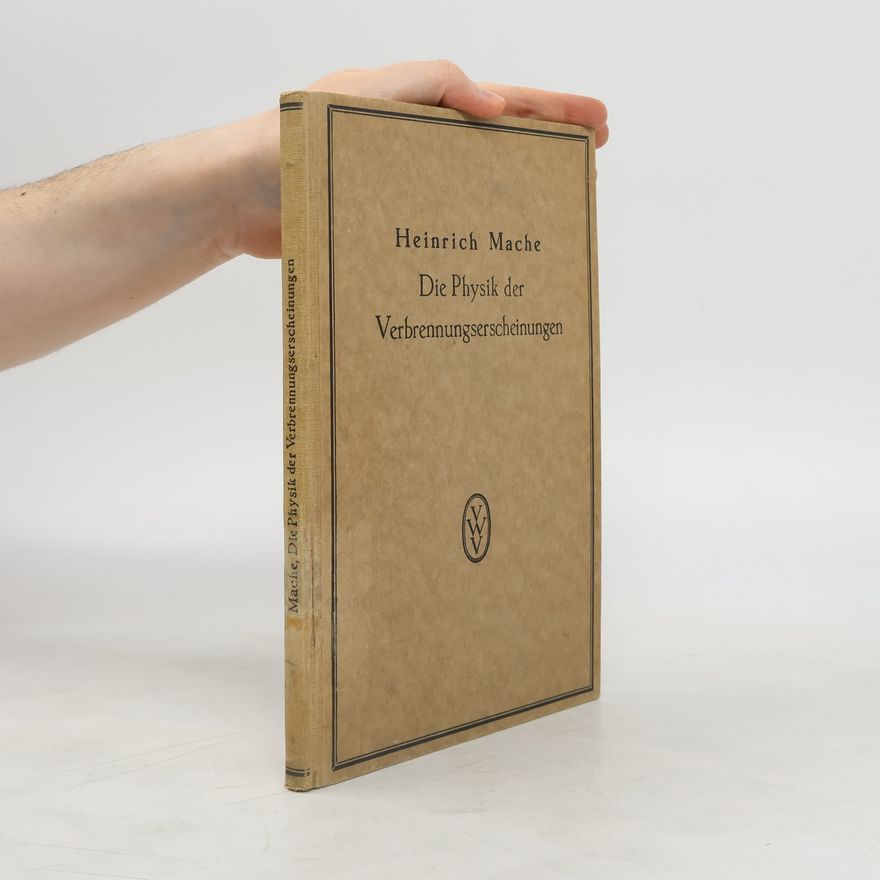 Heinrich Mache Die Physik der Verbrennungserscheinungen