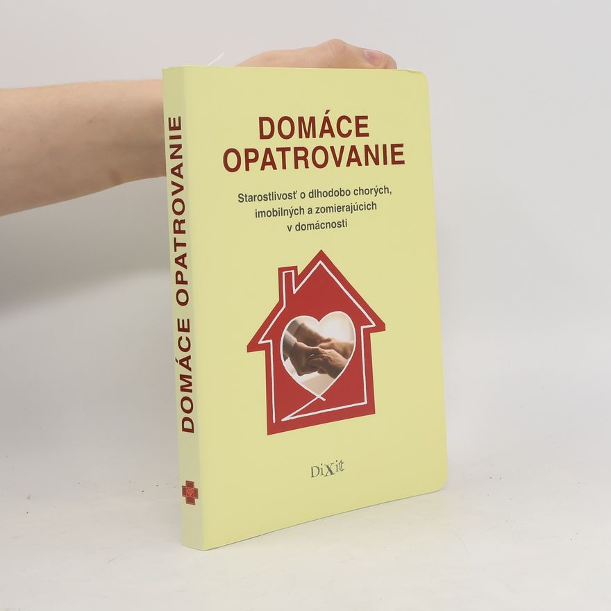 Kristína Križanová Domáce opatrovanie. Starostlivosť o dlhodobo chorých, imobilných a zomierajúcich v domácnosti