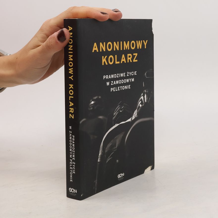 Sine Qua Non Anonimowy kolarz. Prawdziwe życie w zawodowym...