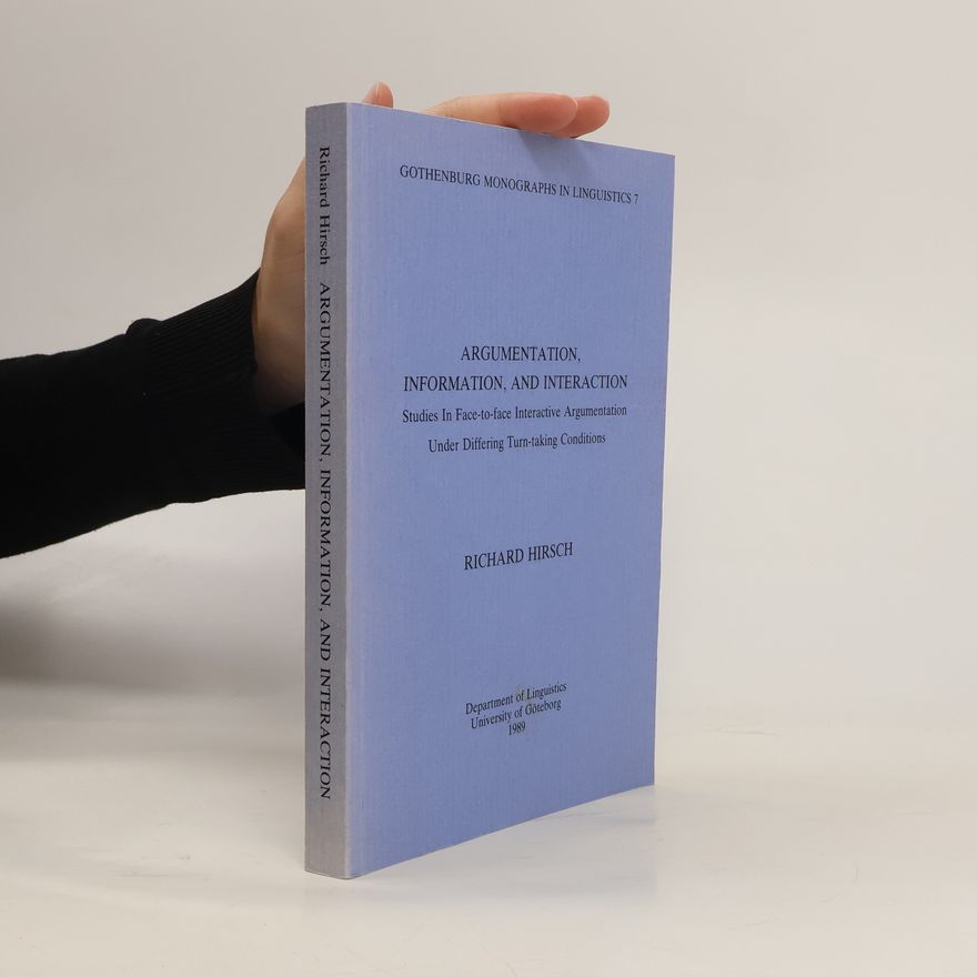 Richard Hirsch Gothenburg Monographs In Linguistics - 7: Argumentation, Information, And Interaction