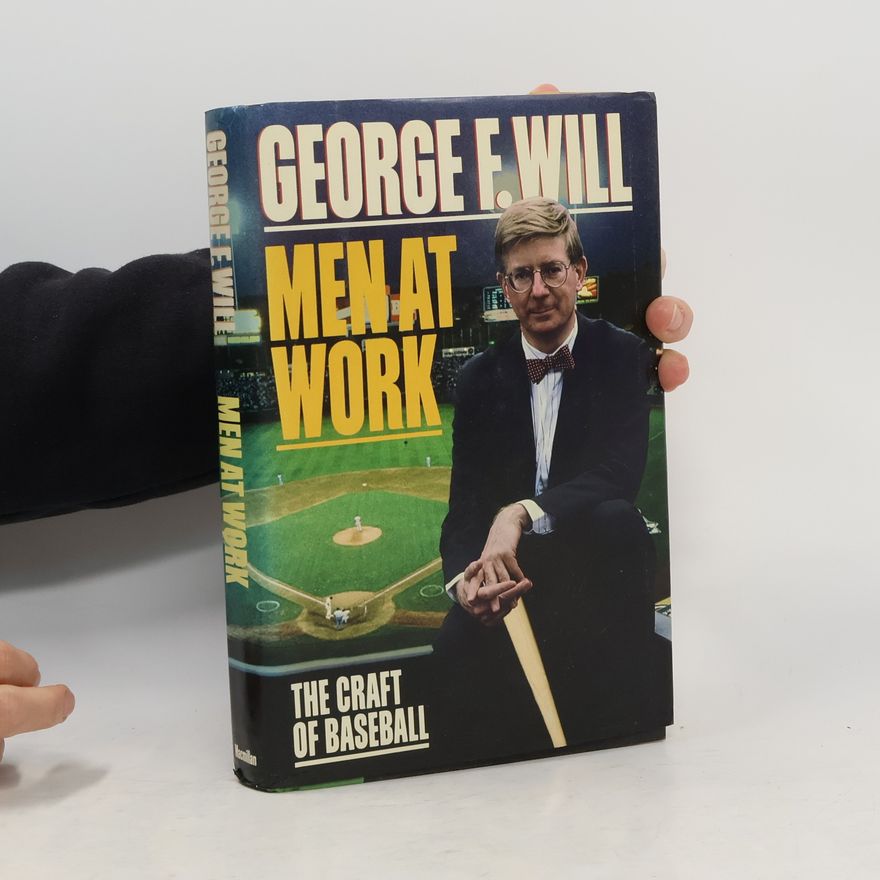 George F. Will Men at Work