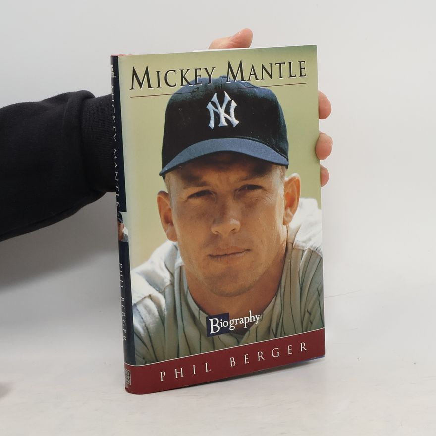 Phil Berger Biography (A & E): Mickey Mantle