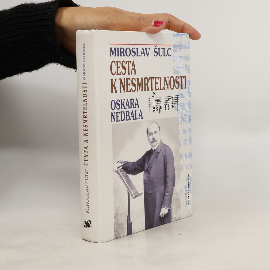 Miroslav Šulc Cesta k nesmrtelnosti Oskara Nedbala