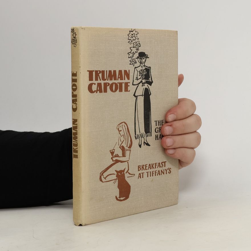 Truman Capote The Grass Harp. Breakfast at Tiffany's