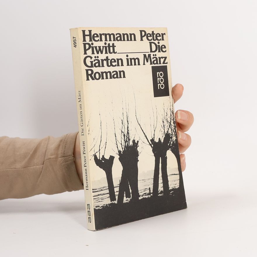 Hermann Peter Piwitt Die Gärten im März