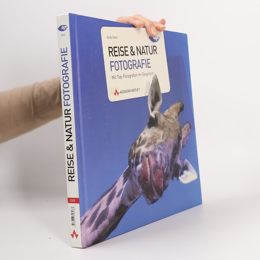 Andy Steel Reise & Natur Fotografie. Mit Top- Fotografen im Gespräch
