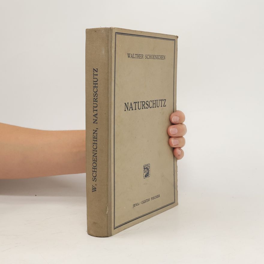 Walther Schoenichen Naturschutz als völkische und internationale Kulturaufgabe. Eine Übersicht über die allgemeinen, die geologischen, botanischen, zoologischen und antropologischen Probleme des heimatlichen wie des Weltnaturschutzes