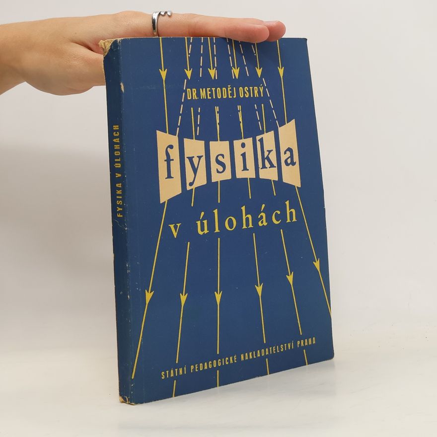 Metoděj Ostrý Fysika v úlohách