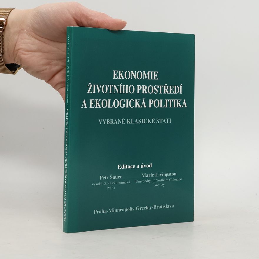 Petr Šauer Ekonomie životního prostředí a ekologická politika: vybrané klasické stati