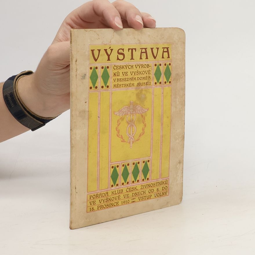 Autorenkollektiv Výstava českých výrobků ve Vyškově v Besedním domě a Městském muzeu