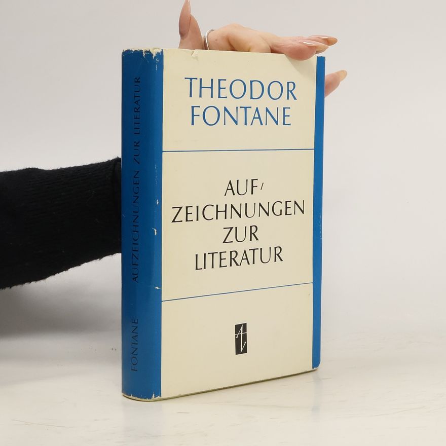 Theodor Fontane Aufzeichnungen zur Literatur