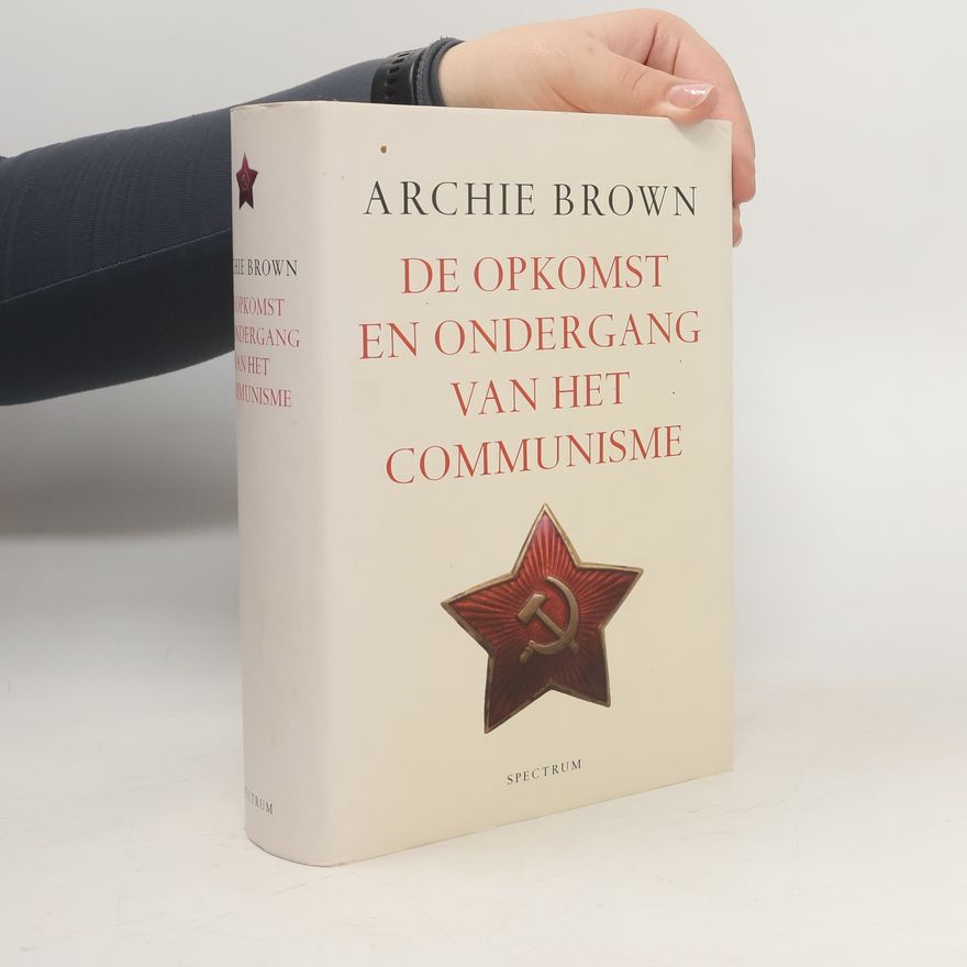 Archibald Haworth Brown Opkomst en ondergang van het Communisme