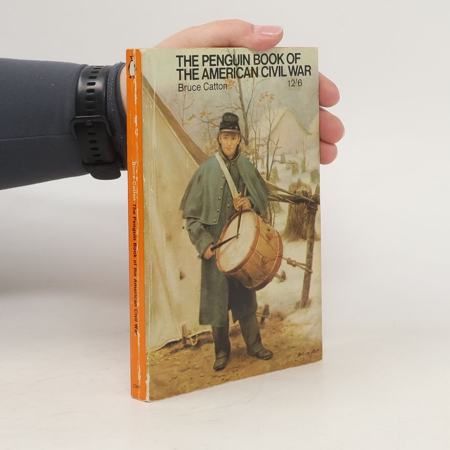 Bruce Catton The Penguin Book of the American Civil War