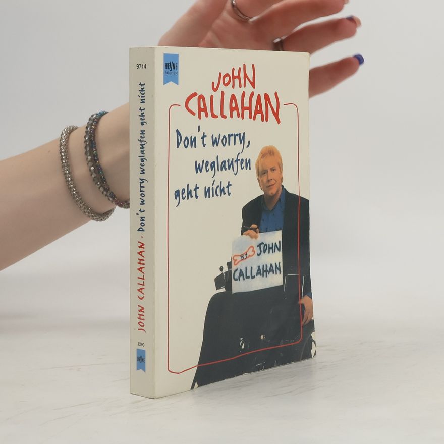 John Callahan Don't worry, weglaufen geht nicht