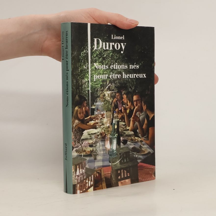 Lionel Duroy Nous étions nés pour être heureux