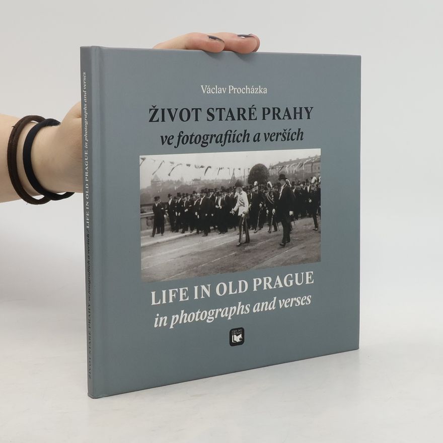 Václav Procházka Život staré Prahy ve fotografiích a verších