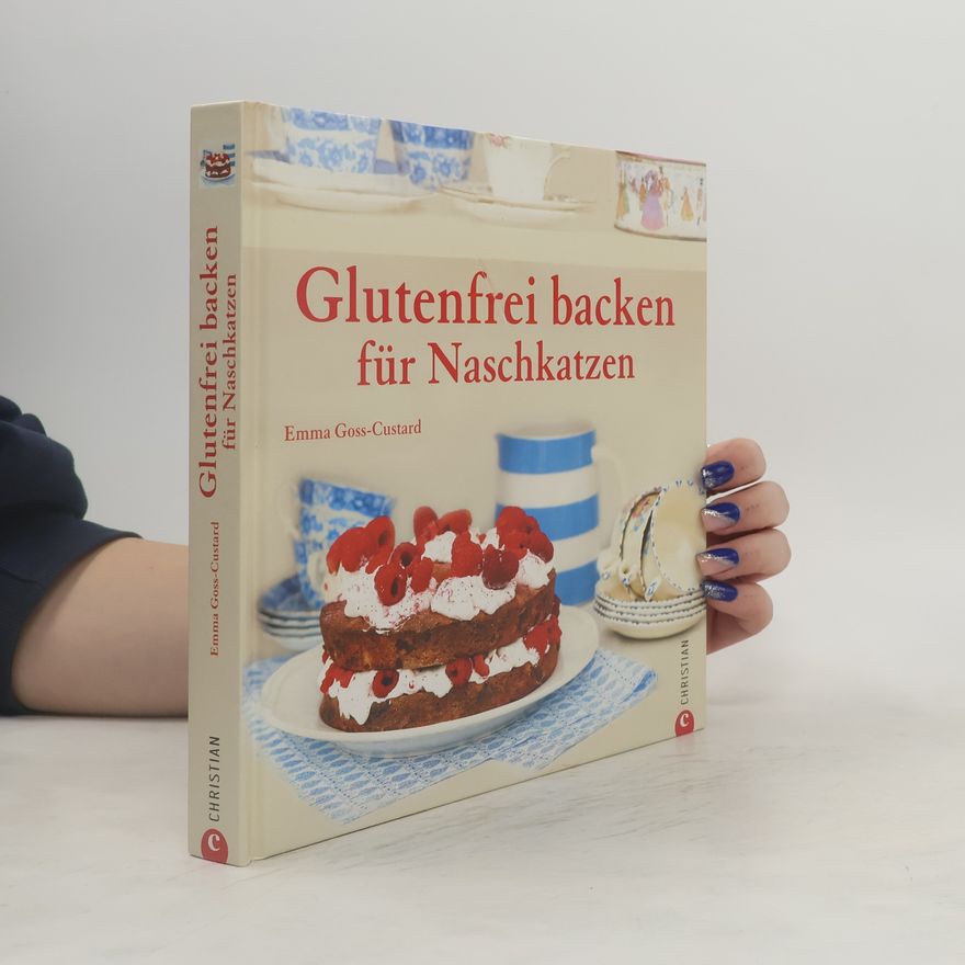 Emma Goss-Custard Glutenfrei backen für Naschkatzen