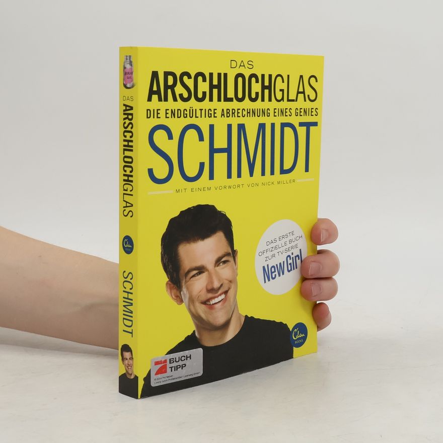 Schmidt Das Arschlochglas. Die endgültige Abrechnung eines Genies