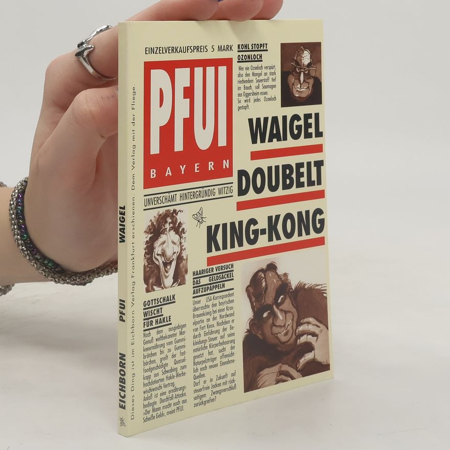 Autorenkollektiv Pfui Bayern. Waigel doubelt King-Kong
