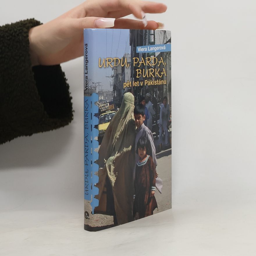 Viera Langerová Urdu, parda, burka. Pět let v Pákistánu