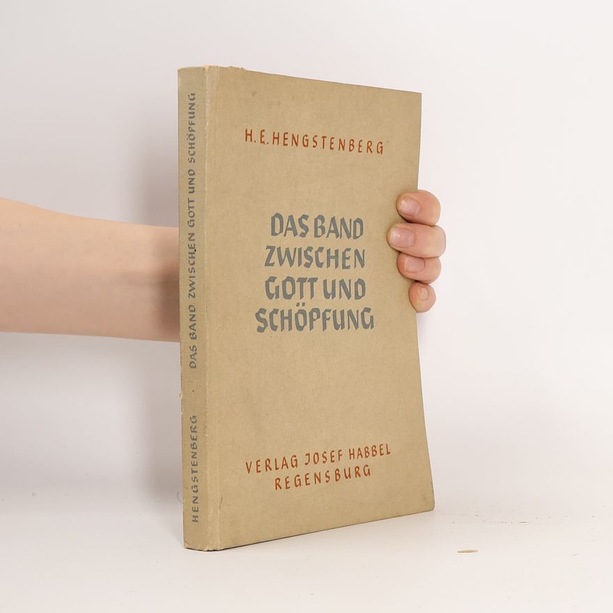 Hans-Eduard Hengstenberg Das Band zwischen Gott und Schöpfung
