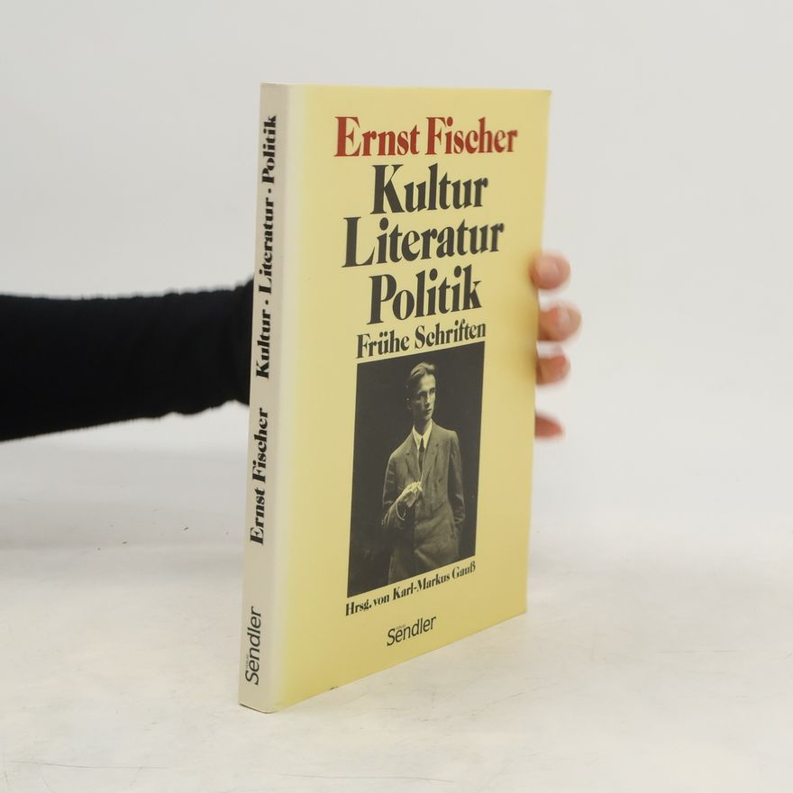 Ernst Fischer Kultur, Literatur, Politik
