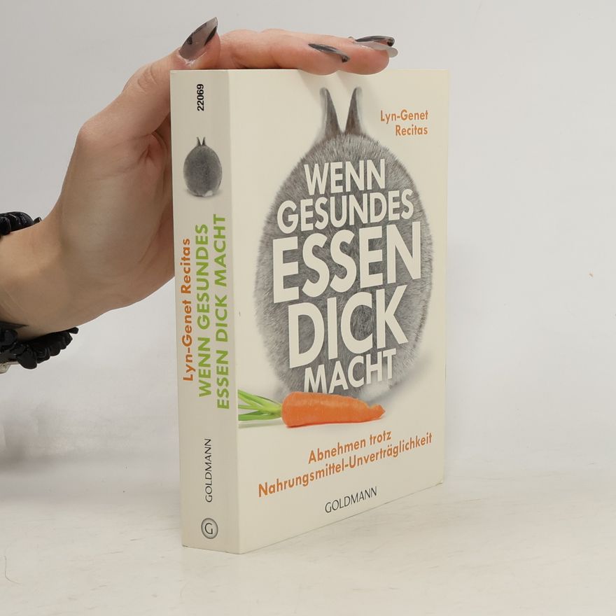 Lyn-Genet Recitas Wenn gesundes Essen dick macht