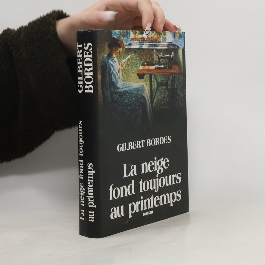 Gilbert Bordes La neige fond toujours au printemps