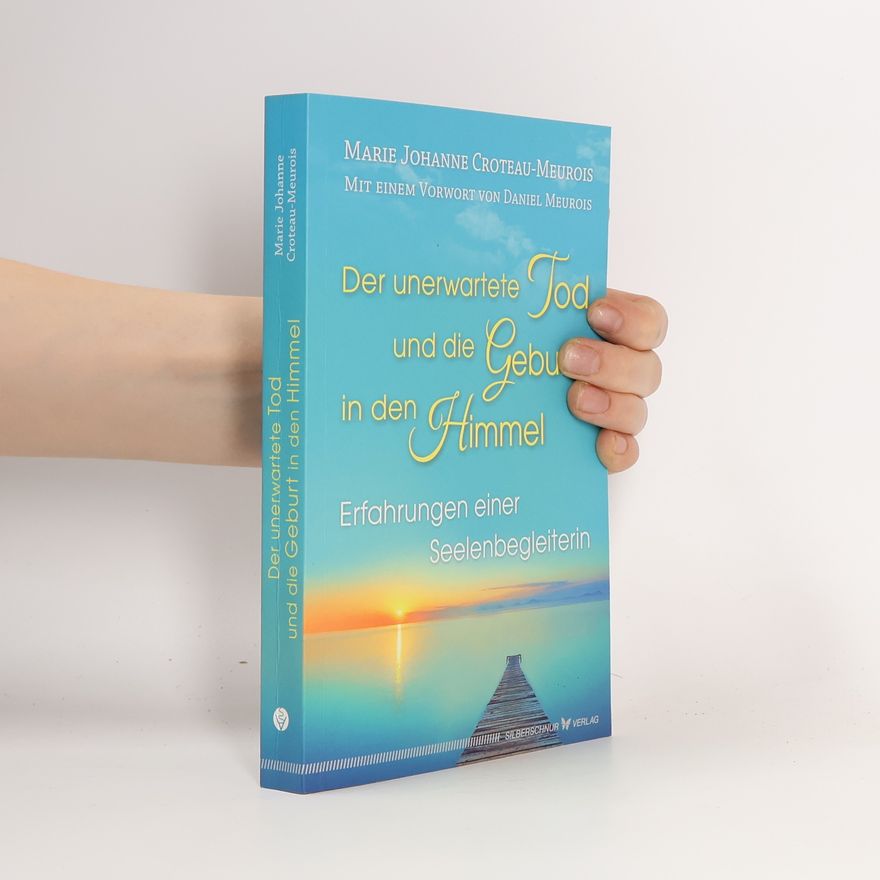 Marie Johanne Croteau Meurois Der unerwartete Tod und die Geburt in den Himmel