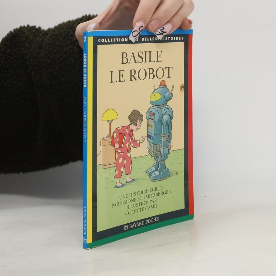 Simone Schmitzberger Les belles histoires - 34: Basile le robot
