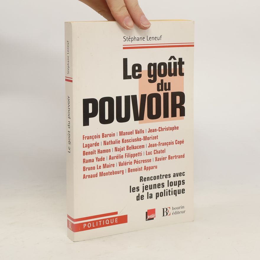 Stéphane Leneuf Le goût du pouvoir