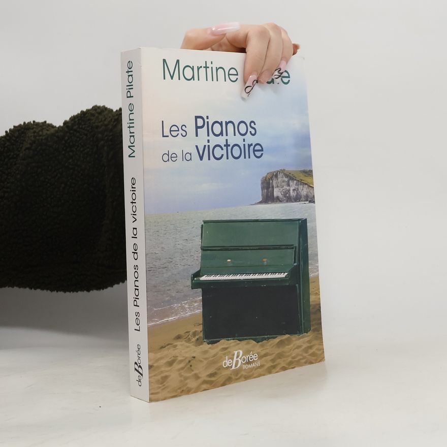 Martine Pilate Les pianos de la victoire