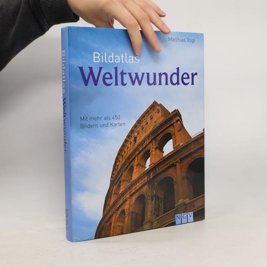 Matthias Vogt Bildatlas Weltwunder