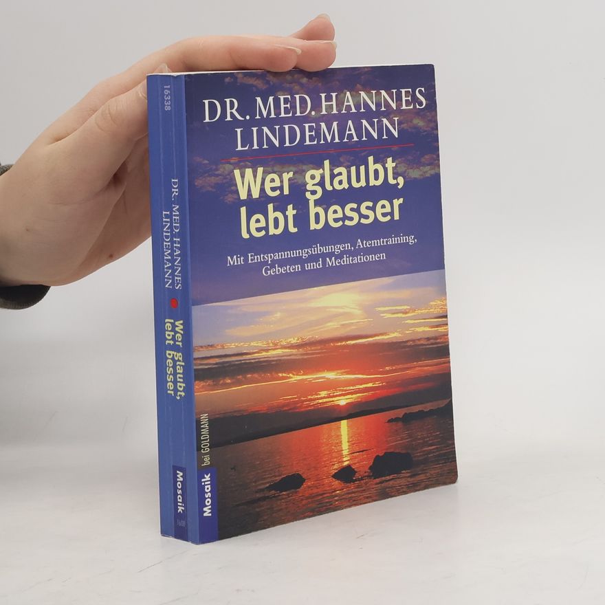 Hannes Lindemann Wer glaubt, lebt besser