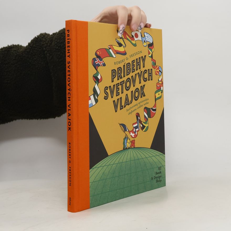 Robert G. Fresson Príbehy svetových vlajok (2.vydanie)