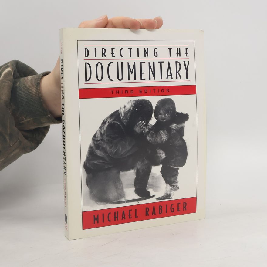 Michael Rabiger Directing the Documentary: Third Edition