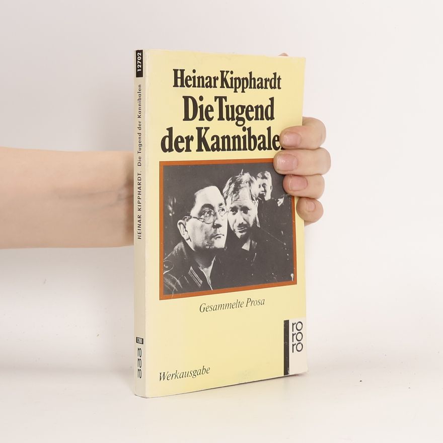 Heinar Kipphardt Die Tugend der Kannibalen