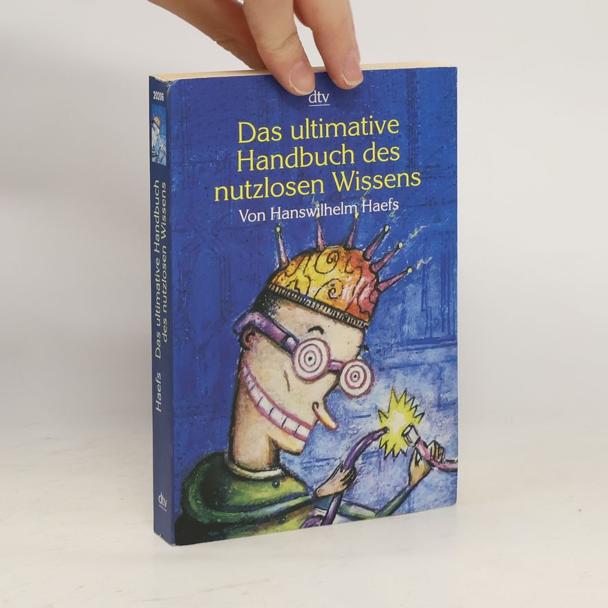 Hanswilhelm Haefs Das ultimative Handbuch des nutzlosen Wissens