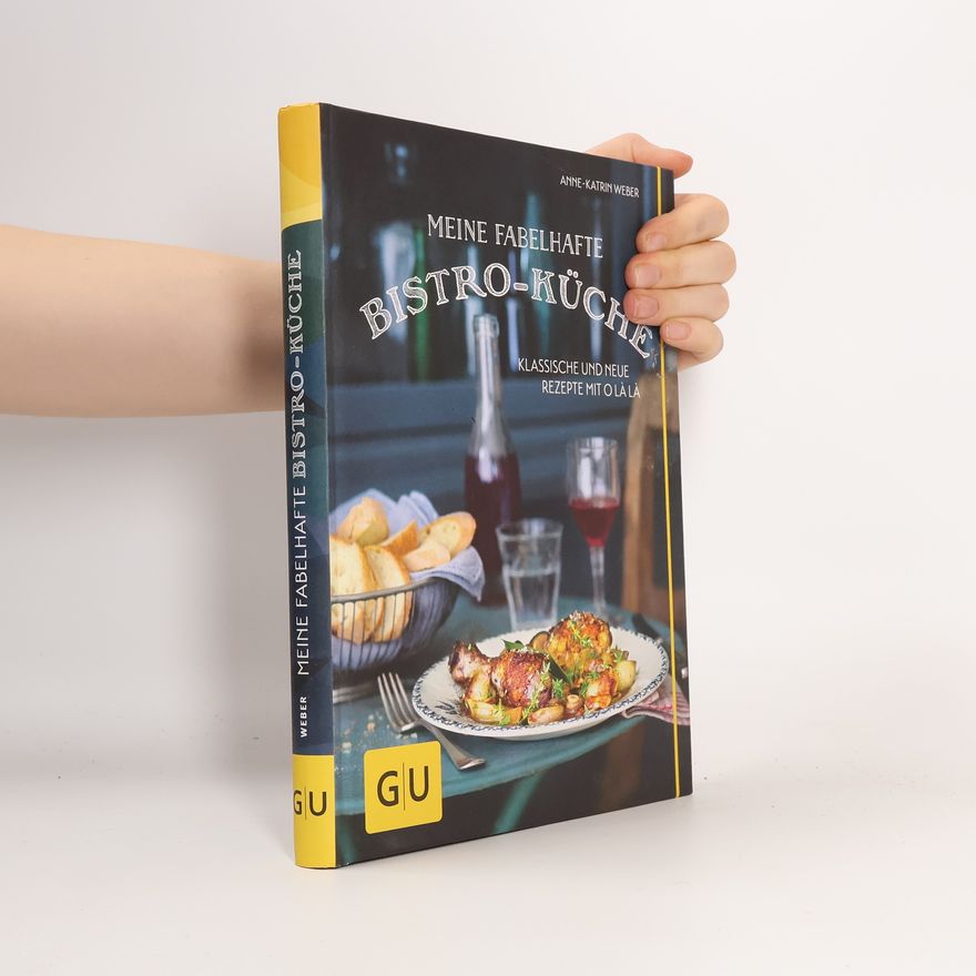 Anne-Katrin Weber Meine fabelhafte Bistro-Küche