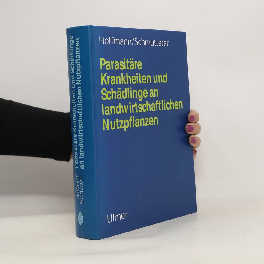 Günter Martin Hoffmann Parasitäre Krankheiten und Schädlinge an landwirtschaftlichen Nutzpflanzen