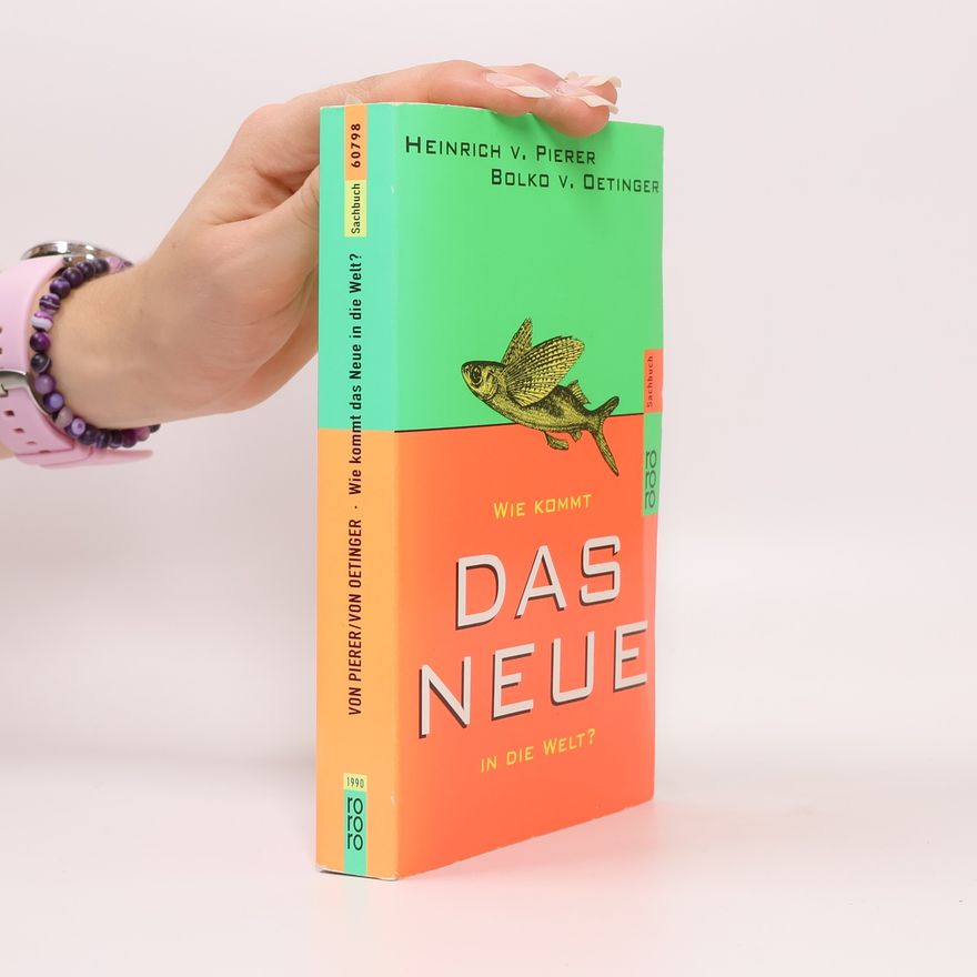 Heinrich von Pierer Wie kommt das Neue in die Welt?