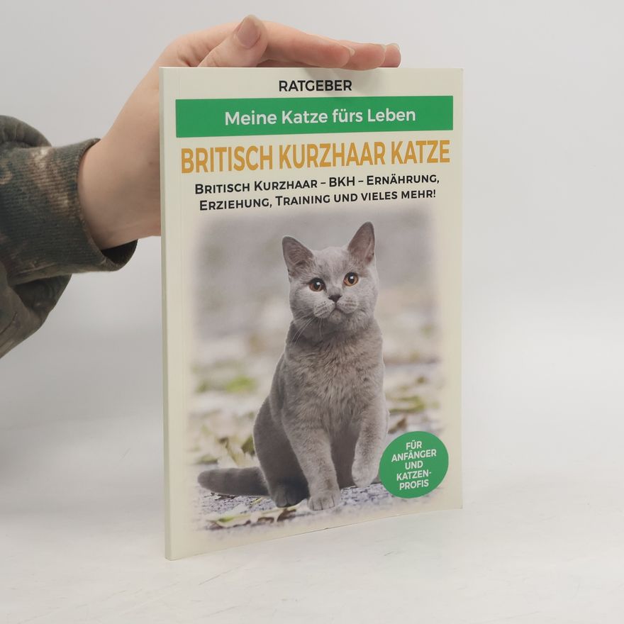 Autorenkollektiv Meine Katze fürs Leben. Britisch Kurzhaar Katze